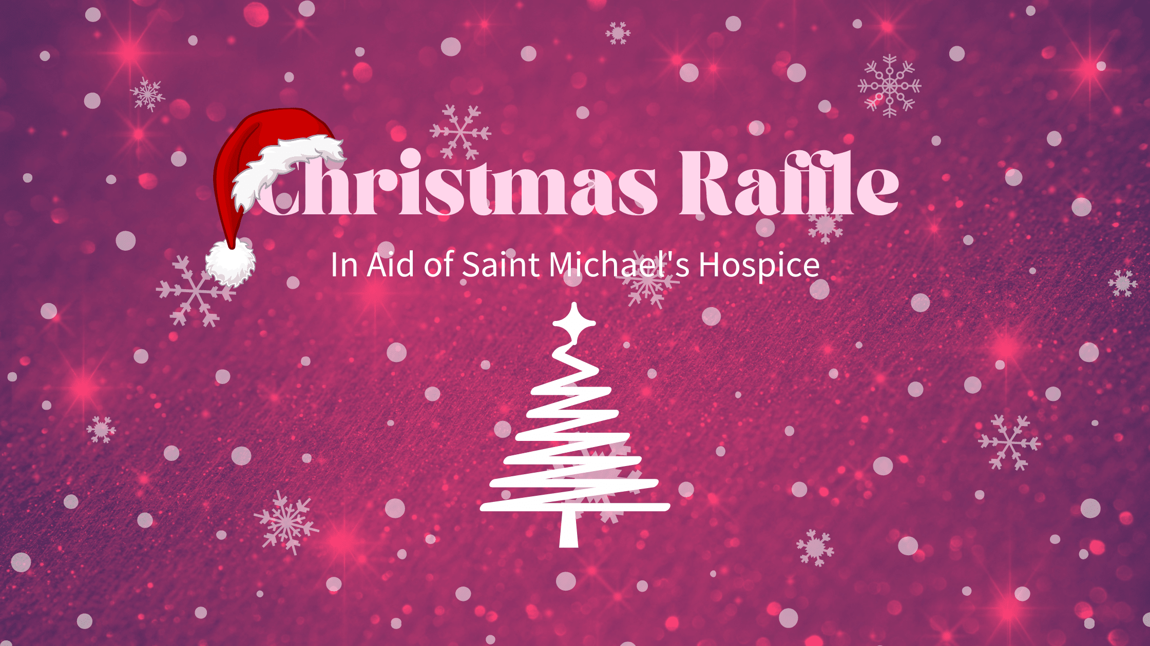 St. Michael Raffle Christmas Raffle in aid of Saint Michael's Hospice | The Ambitious Group